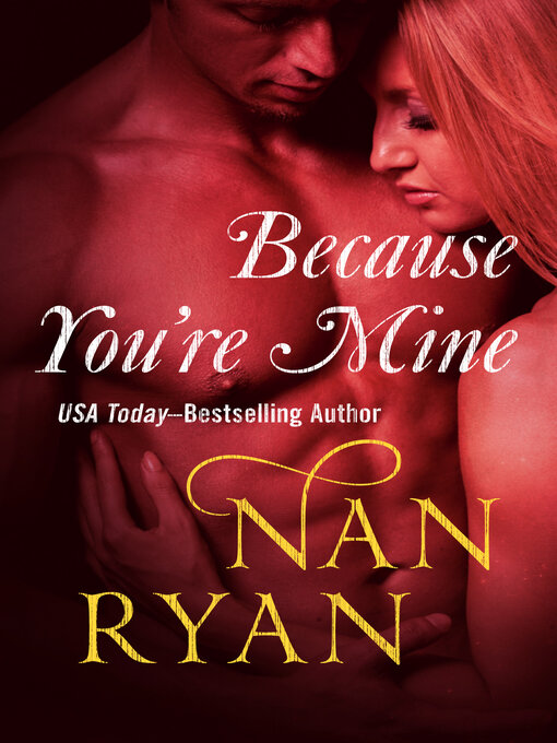 Title details for Because You're Mine by Nan Ryan - Available